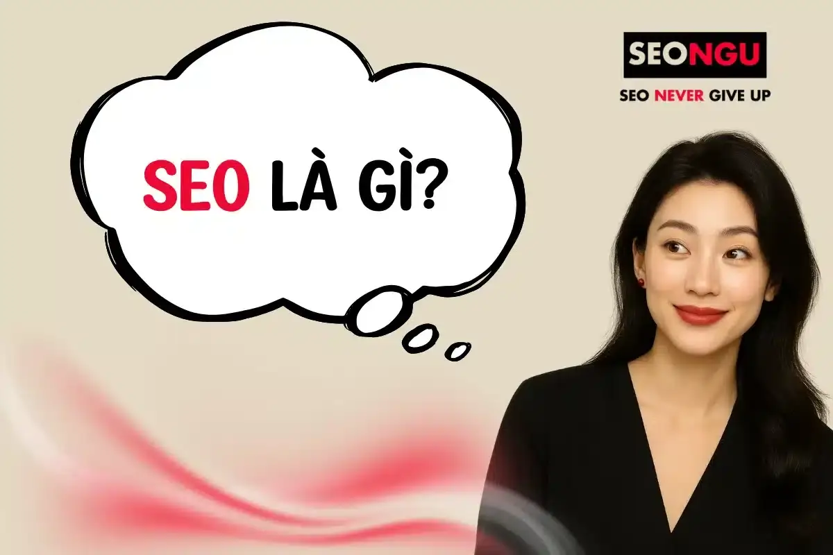 SEO là gì? Hướng dẫn tối ưu website lên TOP 2025